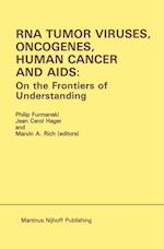 RNA Tumor Viruses, Oncogenes, Human Cancer and AIDS: On the Frontiers of Understanding