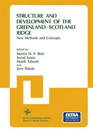 Structure and Development of the Greenland-Scotland Ridge : New Methods and Concepts