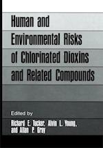 Human and Environmental Risks of Chlorinated Dioxins and Related Compounds