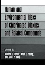 Human and Environmental Risks of Chlorinated Dioxins and Related Compounds