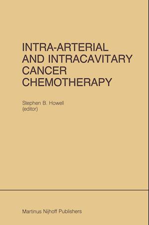 Intra-Arterial and Intracavitary Cancer Chemotherapy