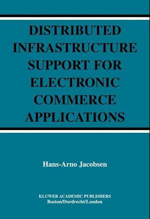 Distributed Infrastructure Support for Electronic Commerce Applications