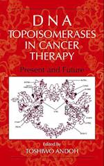 DNA Topoisomerases in Cancer Therapy