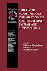 Stochastic Modeling and Optimization of Manufacturing Systems and Supply Chains