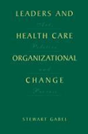 Leaders and Health Care Organizational Change