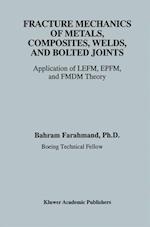 Fracture Mechanics of Metals, Composites, Welds, and Bolted Joints