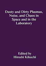 Dusty and Dirty Plasmas, Noise, and Chaos in Space and in the Laboratory