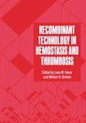 Recombinant Technology in Hemostasis and Thrombosis