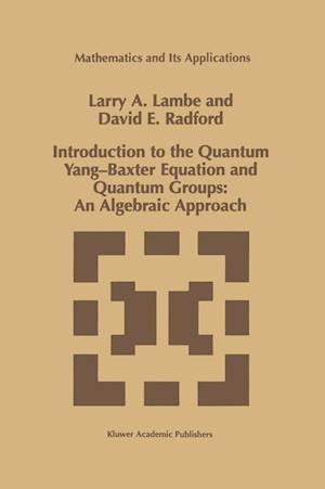 Introduction to the Quantum Yang-Baxter Equation and Quantum Groups: An Algebraic Approach