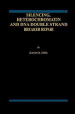 Silencing, Heterochromatin and DNA Double Strand Break Repair