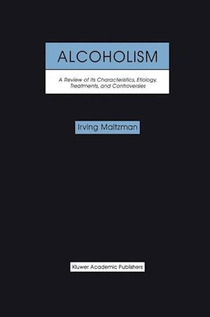 Alcoholism: A Review of its Characteristics, Etiology, Treatments, and Controversies