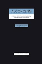 Alcoholism: A Review of its Characteristics, Etiology, Treatments, and Controversies