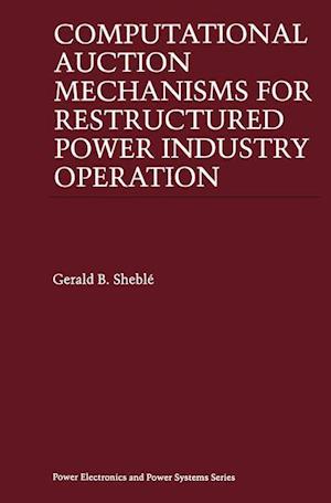 Computational Auction Mechanisms for Restructured Power Industry Operation