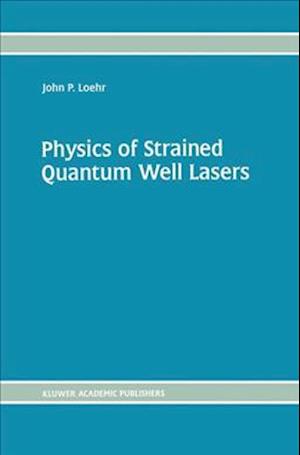 Physics of Strained Quantum Well Lasers