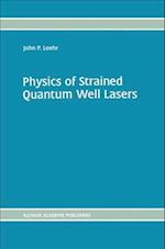 Physics of Strained Quantum Well Lasers