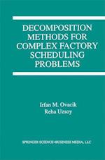 Decomposition Methods for Complex Factory Scheduling Problems
