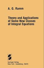 Theory and Applications of Some New Classes of Integral Equations