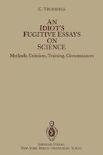 An Idiot’s Fugitive Essays on Science