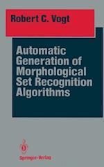 Automatic Generation of Morphological Set Recognition Algorithms