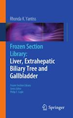 Frozen Section Library: Liver, Extrahepatic Biliary Tree and Gallbladder