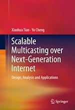 Scalable Multicasting over Next-Generation Internet