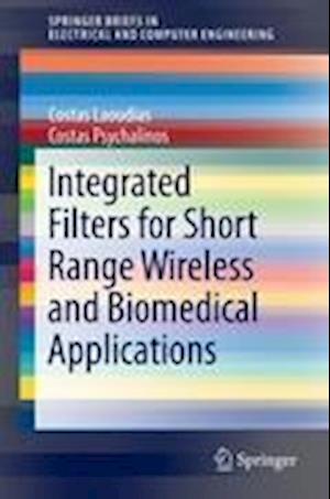 Integrated Filters for Short Range Wireless and Biomedical Applications