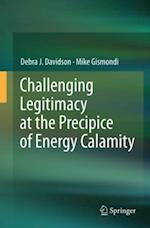 Challenging Legitimacy at the Precipice of Energy Calamity