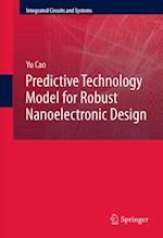 Predictive Technology Model for Robust Nanoelectronic Design