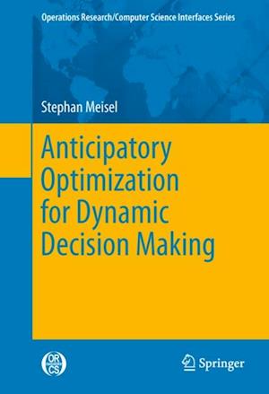 Anticipatory Optimization for Dynamic Decision Making