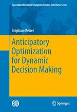 Anticipatory Optimization for Dynamic Decision Making