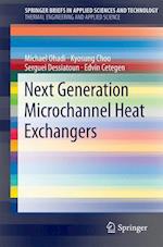 Next Generation Microchannel Heat Exchangers