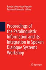 Proceedings of the Paralinguistic Information and its Integration in Spoken Dialogue Systems Workshop