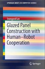 Glazed Panel Construction with Human-Robot Cooperation