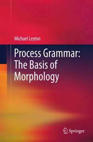 Process Grammar: The Basis of Morphology