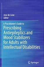Practitioner's Guide to Prescribing Antiepileptics and Mood Stabilizers for Adults with Intellectual Disabilities