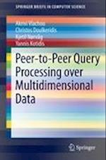 Peer-to-Peer Query Processing over Multidimensional Data