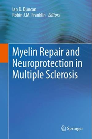 Myelin Repair and Neuroprotection in Multiple Sclerosis