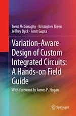 Variation-Aware Design of Custom Integrated Circuits: A Hands-on Field Guide