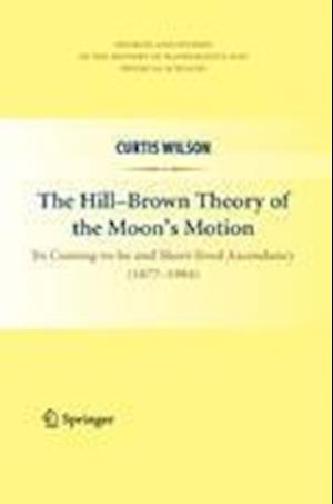 The Hill-Brown Theory of the Moon’s Motion