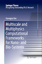 Multiscale and Multiphysics Computational Frameworks for Nano- and Bio-Systems