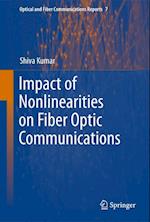 Impact of Nonlinearities on Fiber Optic Communications