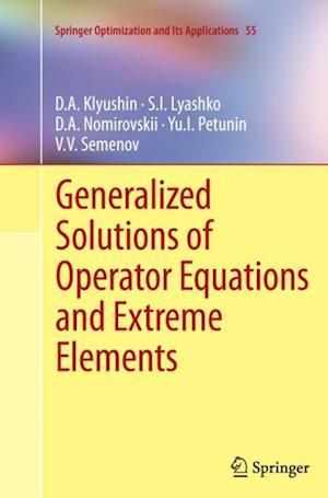 Generalized Solutions of Operator Equations and Extreme Elements