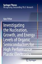 Investigating the Nucleation, Growth, and Energy Levels of Organic Semiconductors for High Performance Plastic Electronics