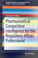 Pharmaceutical Competitive Intelligence for the Regulatory Affairs Professional