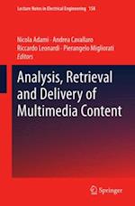 Analysis, Retrieval and Delivery of Multimedia Content