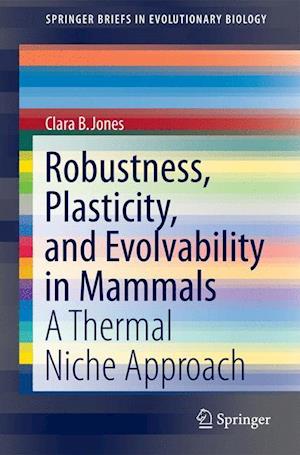 Robustness, Plasticity, and Evolvability in Mammals