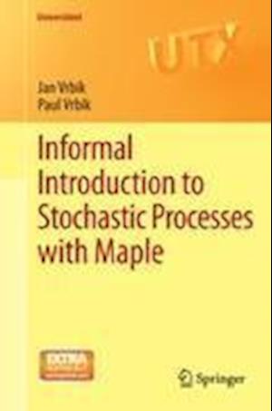 Informal Introduction to Stochastic Processes with Maple