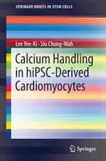 Calcium Handling in hiPSC-Derived Cardiomyocytes