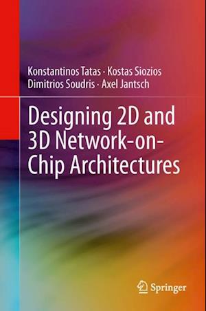 Designing 2D and 3D Network-on-Chip Architectures