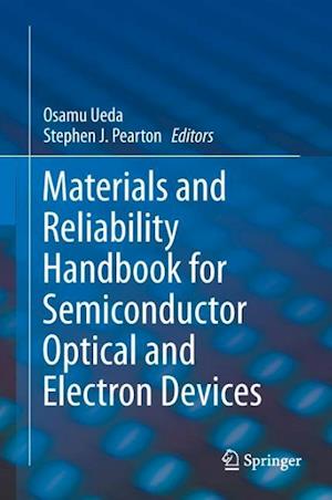 Materials and Reliability Handbook for Semiconductor Optical and Electron Devices